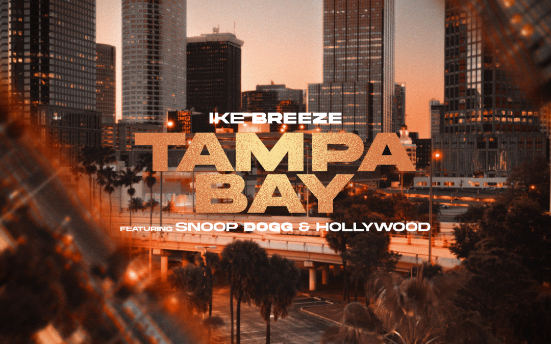 Ike Breeze – “Tampa Bay” feat Snoop Dogg & Hollywood