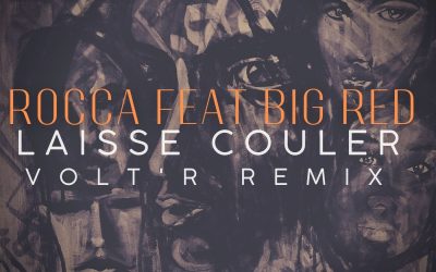 Rocca Feat Big Red – Laisse Couler (Volt’R Remix)