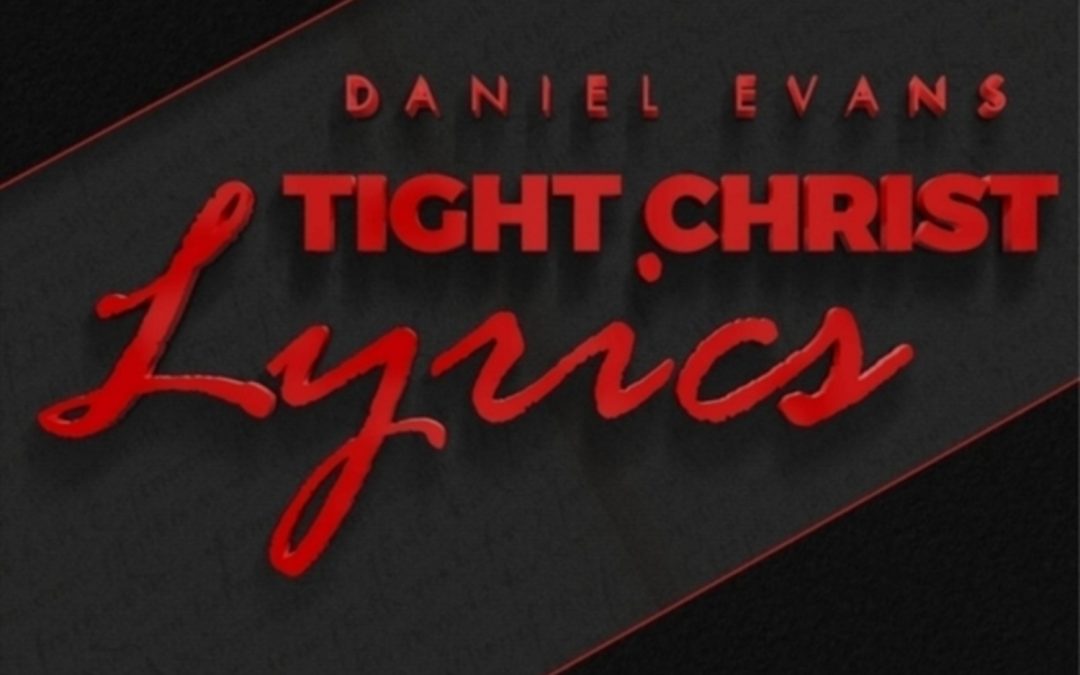 Daniel Evans – “Tight Christ Lyrics” (audio)