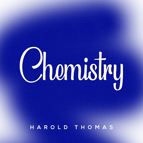 Harold Thomas – “Chemistry”