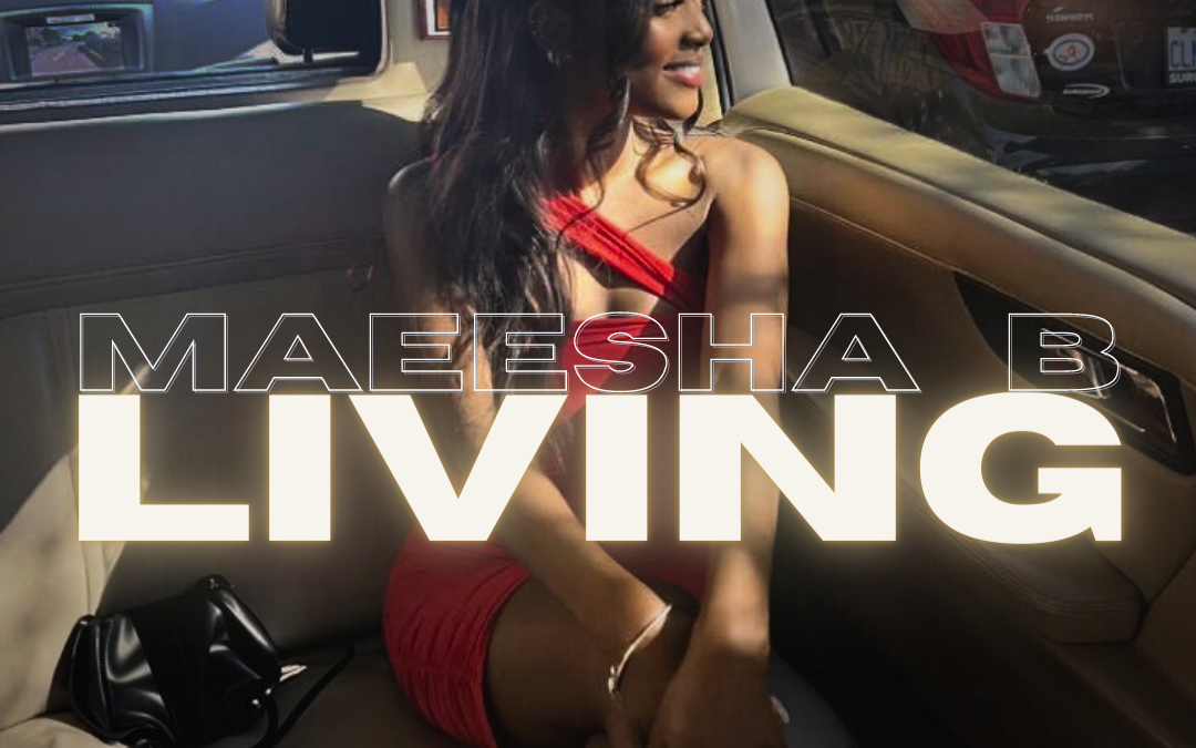 Maeesha B – “Living”